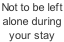Not to be left  alone during  your stay